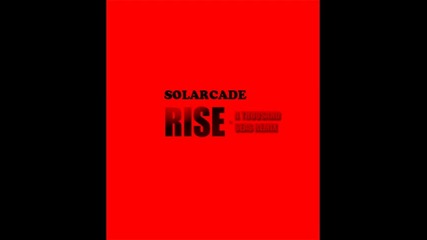 Solarcade - Rise ( A Thousand Seas Remix)