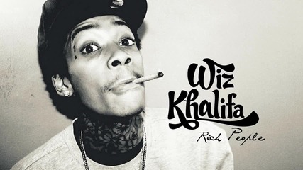 Wiz Khalifa - Rich People