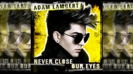 Adam Lambert - Never Close Our Eyes (audio)