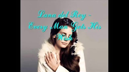 Lana del Rey - Every Man Gets His Wish