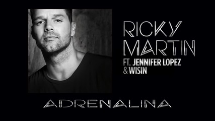 Wisin ft. Jennifer Lopez & Ricky Martin - Adrenalina( Spanglish Audio)