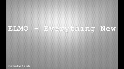 • Elmo - Everything New •