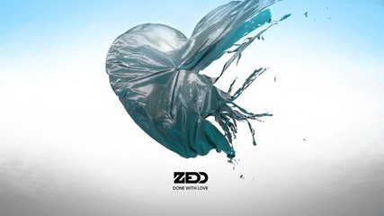 Zedd - Done With Love (audio)