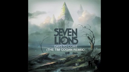Seven Lions - Days To Come (the Tim Cogan Remix)