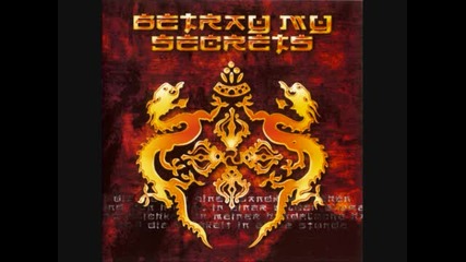 Betray My Secrets - From the Goddess