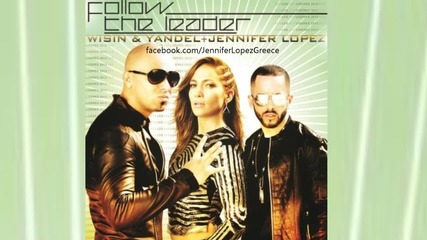 2012 * Wisin & Yandel ft. Jennifer Lopez - Follow The Leader