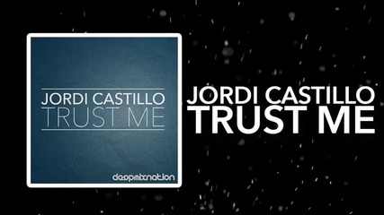 Jordi Castillo - Trust Me - Deep House - Indie Dance