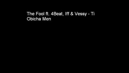 The Fool Ft. 4beat, Iff &vessy - Ti Obi4a Men