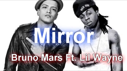 много смислена ! Lil Wayne feat. Bruno Mars - Mirror