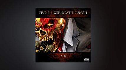 Five Finger Death Punch - Fake ( Audio)