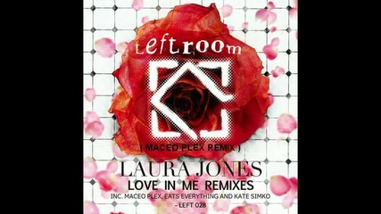 Laura Jones - Love In Me ( Maceo Plex Remix ) [high quality]