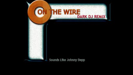 On The Wire Dark Dj Remix