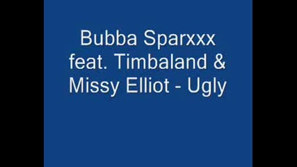Bubba Sparxxx Feat. Timbaland & Missy Elliot - Ugly