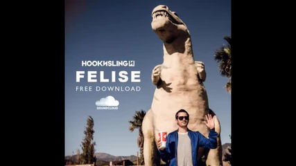 *2013* Hook N Sling - Felise ( Original mix )