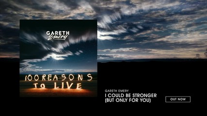 Gareth Emery - I Could Be Stronger (but Only For You)