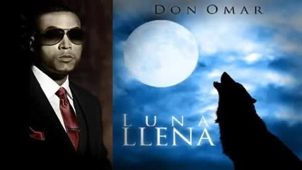 Превод! Don Omar - Luna llena (2010*) (пълнолуние) 