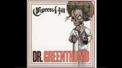 Cypress Hill - Dr. Greenthumb [uncensored]