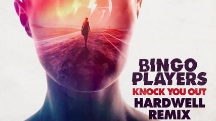 Bingo Players - Knock You Out (hardwell Remix)