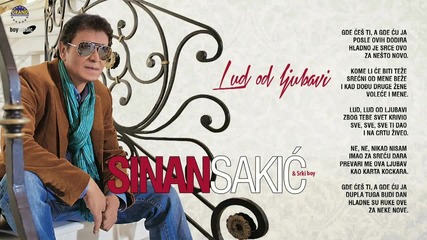 Sinan Sakic - Lud od ljubavi - (audio 2014)