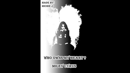 Miley Cyrus - Who Owns My Heart (remix)