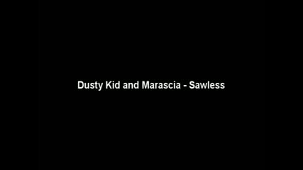 [за маниаци]dusty Kid And Marascia - Sawless
