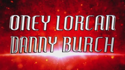 Oney Lorcan & Danny Burch Entrance Video