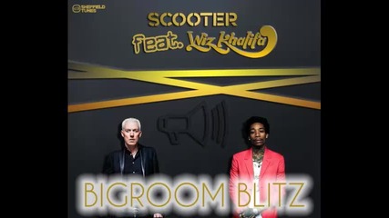 *2014* Scooter ft. Wiz Khalifa - Bigroom blitz