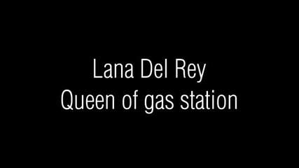 Lana del Rey - Queen Of Gas Station