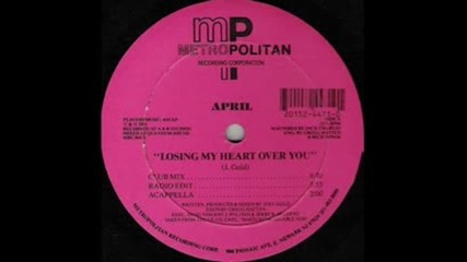 April - Losing My Heart Over You ( Club Mix ) 1991