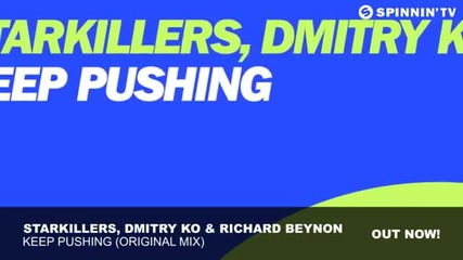 Starkillers, Dmitry Ko & Richard Beynon - Keep Pushing (original Mix)
