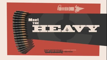Теam Fortress 2 - Meet the Heavy