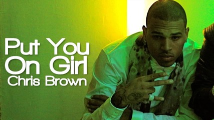 Chris Brown - Put You On Girl ( Snippet ) 