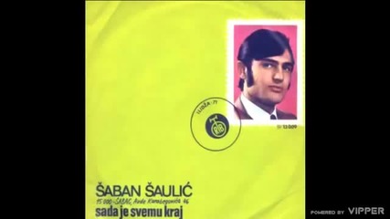 Saban Saulic - Sad je svemu kraj - (Audio 1971)