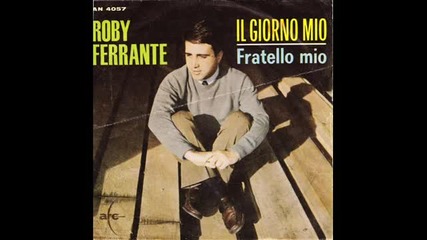 Roby Ferrante - Il Giorno Mio (1965)
