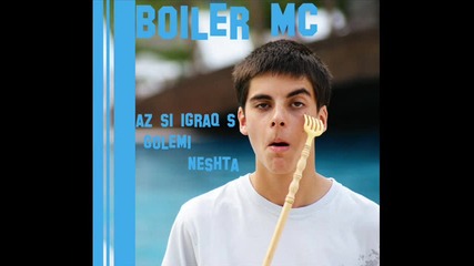 Boiler Mc - Az si igraq s golemi neshta