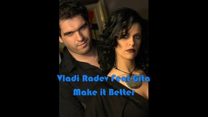 Vladi Radev Feat Gita - Make it Better