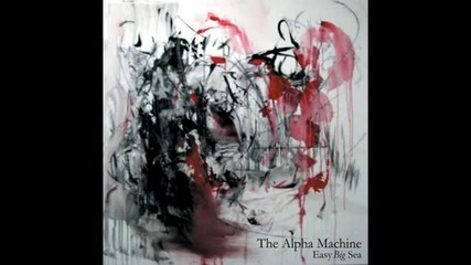 The Alpha Machine - One For The Restless