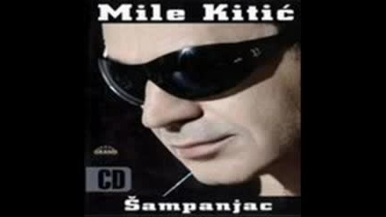 Mile Kitic - Svaka Chasha