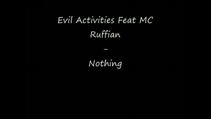 Evil Activities Feat Mc Ruffian - Nothing 