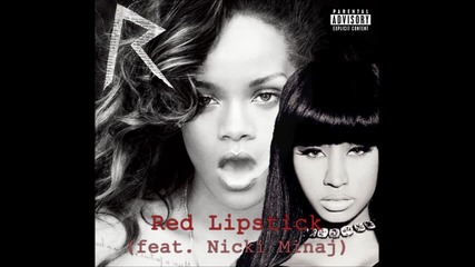Rihanna feat. Nicki Minaj - Red Lipstick (аудио)