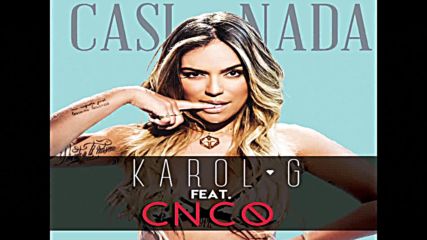 Karol G ft. Cnco - Casi Nada