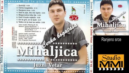 Jovan Mihaljica i Juzni Vetar - 2014 - Ranjeno srce (hq) (bg sub)