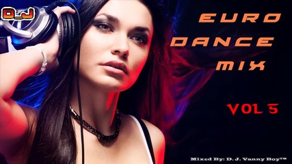 Retro Mix 90's [ Eurodance ][ Vol 5 ] - By D. J. Vanny Boy™
