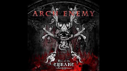Arch Enemy - Rise Of The Tyrant (2007) -full Album-