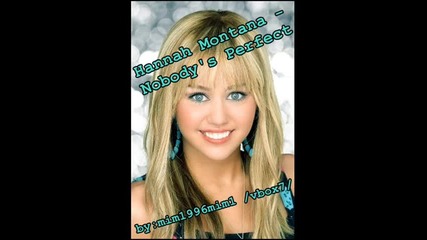 Hannah Montana - Nobodys Perfect ;) 