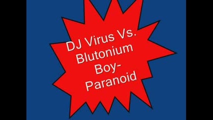 Dj Virus Vs. Blutonium Boy - Paranoid