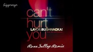 Layo And Bushwacka! - Can't Hurt You ( Russ Yallop Remix ) [high quality]