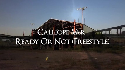 Calliope Var - Ready Or Not Freestyle