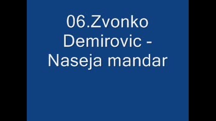 06.zvonko Demirovic - Naseja mandar 