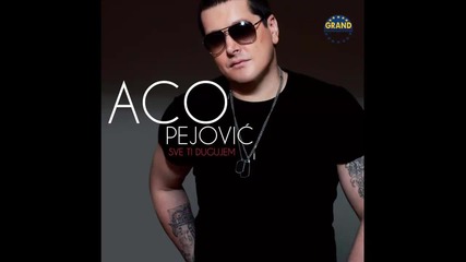 Aco Pejovic - 2013 - Oko mene sve (hq) (bg sub)